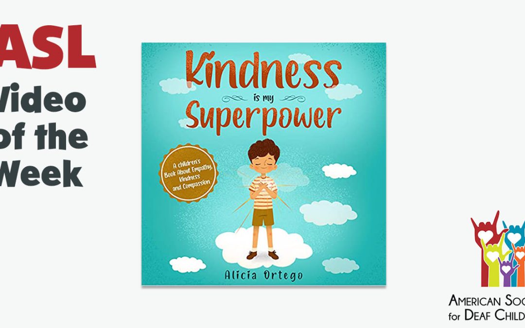 ASL Video of the Week: KINDNESS IS MY SUPERPOWER