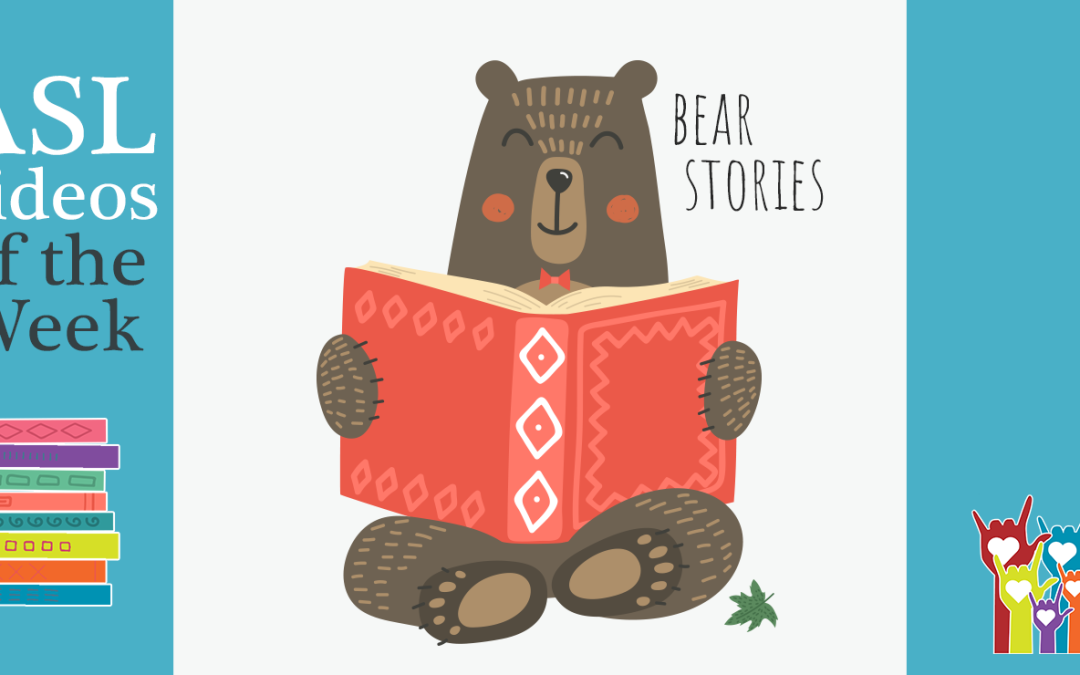 ASL Videos of the Week: BEAR Stories