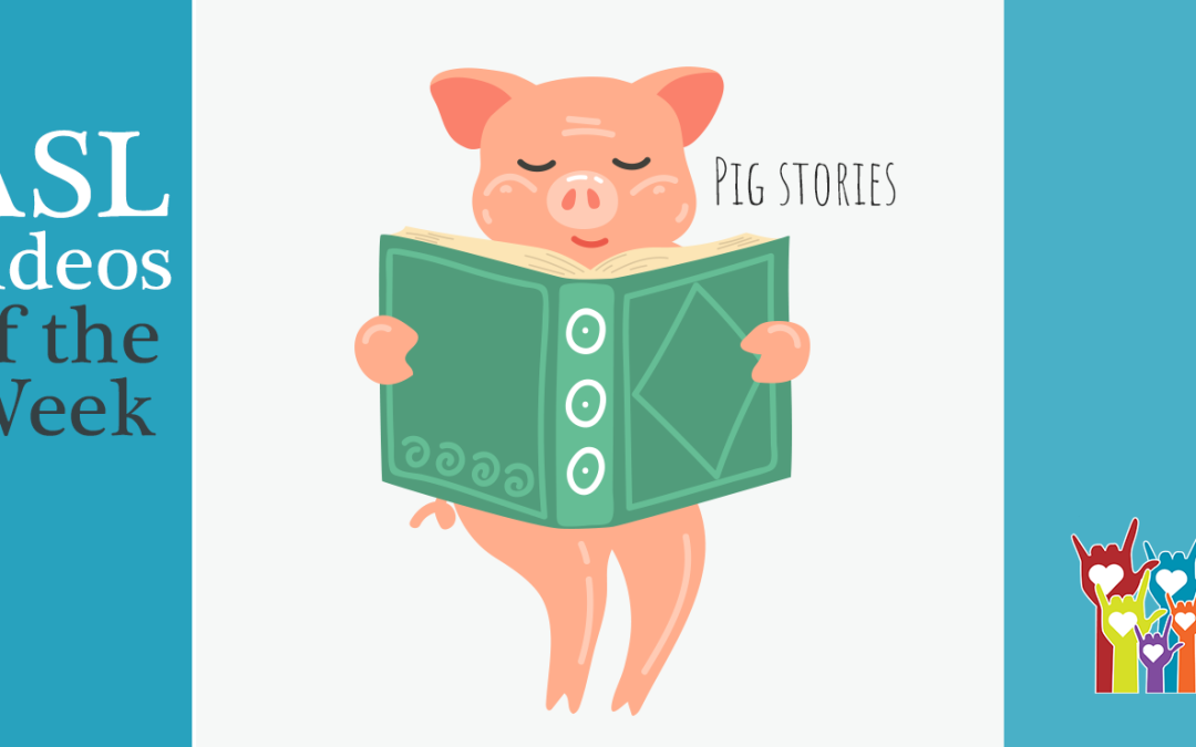 Videos de ASL de la semana: Historias de PIG